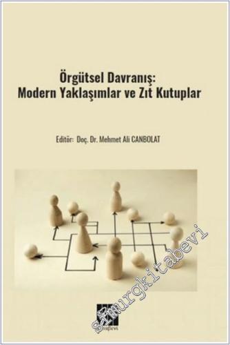 Örgütsel Davranış : Modern Yaklaşımlar ve Zıt Kutuplar -        2025