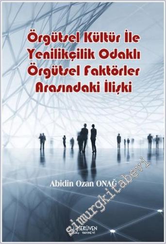 Örgütsel Kültür İle Yenilikçilik Odaklı Örgütsel Faktörler Arasındaki İlişki -        2025