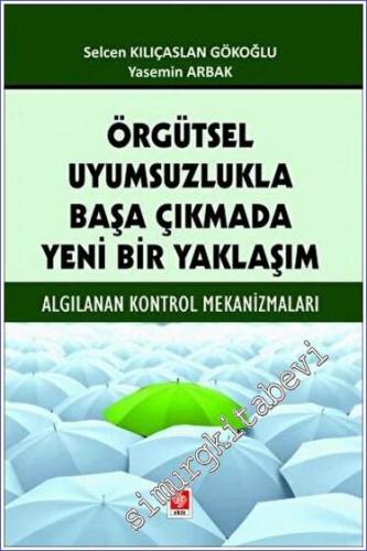 Örgütsel Uyumsuzlukla Başa Çıkmada Yeni Bir Yaklaşım -        2023