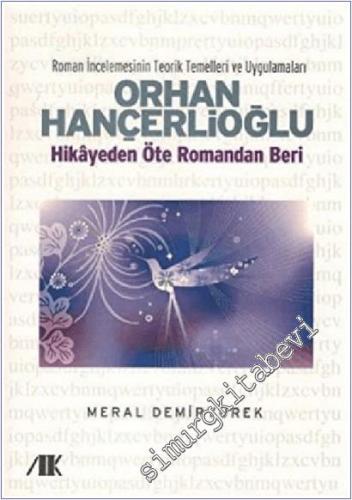 Orhan Hançerlioğlu - Hikayeden Öte Romandan Beri -        2010