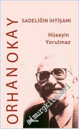 Orhan Okay : Sadeliğin İhtişamı - 2024
