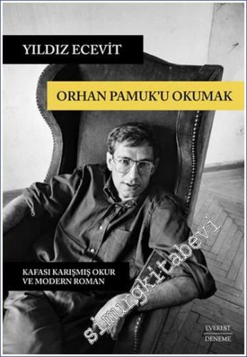 Orhan Pamuk'u Okumak: Kafası Karışmış Okur ve Modern Roman - 2023