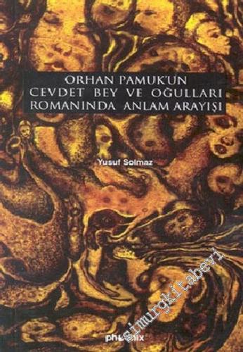 Orhan Pamuk'un Cevdet Bey ve Oğulları Romanında Anlam Arayışı (Psikolo
