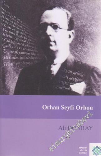 Orhan Seyfi Orhon: Hayatı, Gazeteciliği, Fikri ve Edebi Şahsiyeti, Eserleri -