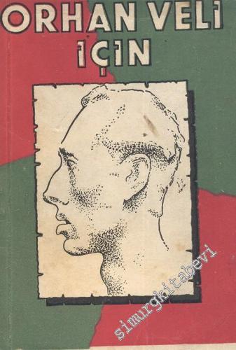 Orhan Veli İçin: Bir Biyografi ve Basında Çıkmış Yazılardan Seçmeler -        1953