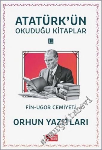 Orhun Yazıtları - Fin-Ugor Cemiyeti : Atatürk'ün Okuduğu Kitaplar 11 -