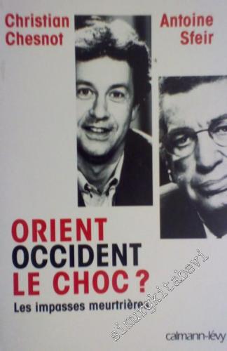 Orient Occident Le Choc : Les Impasses Meurtrieres -