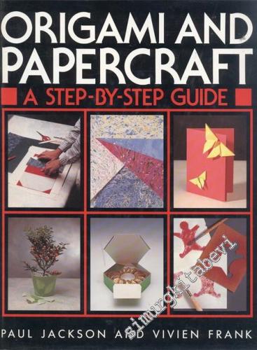 Origami and Papercraft: A Step - By-Step Guide  -