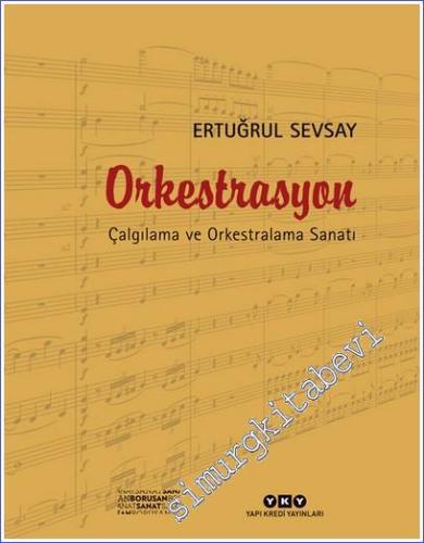 Orkestrasyon: Çalgılama ve Orkestralama Sanatı -