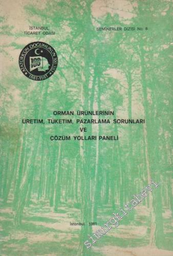 Orman Ürünlerinin Üretim, Tüketim, Pazarlama Sorunları ve Çözüm Yolları Paneli -        1981
