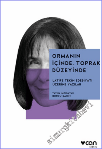 Ormanın İçinde, Toprak Düzeyinde: Latife Tekin Edebiyatı Üzerine