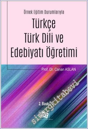 Örnek Eğitim Durumlarıyla Türkçe Türk Dili ve Edebiyatı Öğretimi - 202