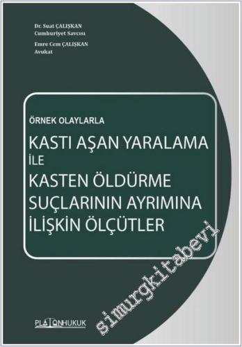 Örnek Olaylarla Kastı Aşan Yaralama İle Kasten Öldürme Suçlarının Ayrı