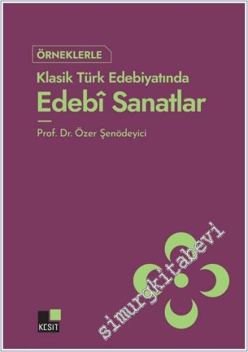 Örneklerle Klasik Türk Edebiyatında Edebi Sanatlar - 2025