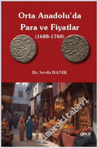 Orta Anadolu'da Para ve Fiyatlar (1688-1760) -        2025