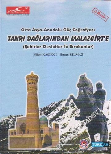 Orta Asya - Anadolu Göç Coğrafyası Tanrı Dağlarından Malazgirt'e (Şehi