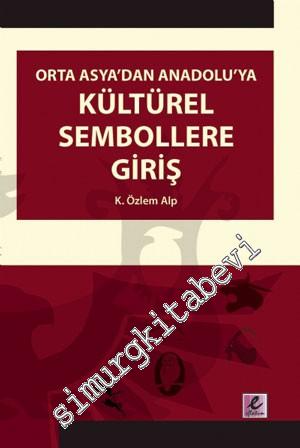 Orta Asya'dan Anadolu'ya Kültürel Sembollere Giriş -
