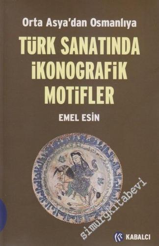 Orta Asya'dan Osmanlıya Türk Sanatında İkonografik Motifler