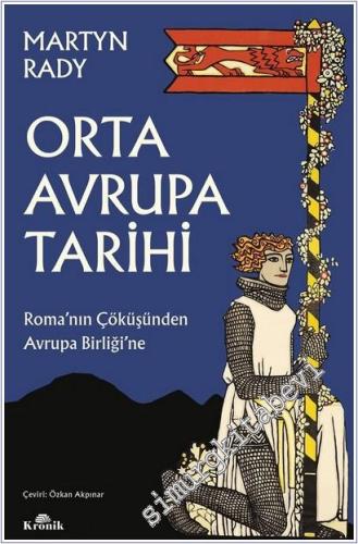 Orta Avrupa Tarihi : Roma'nın Çöküşünden Avrupa Birliği'ne - 2026