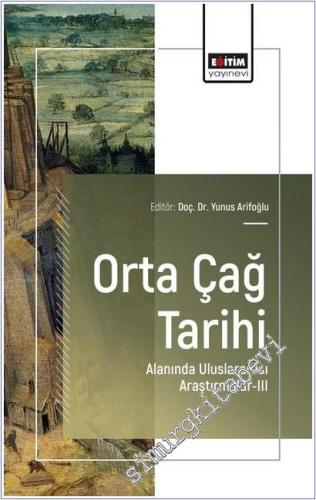 Orta Çağ Tarihi Alanında Uluslararası Araştırmalar - 3 -        2025