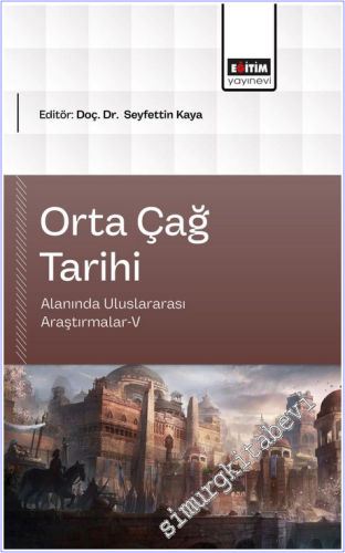 Orta Çağ Tarihi Alanında Uluslararası Araştırmalar - 5 -