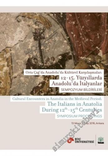 Orta Çağ'da Anadolu'da Kültürel Karşılaşmalar: 12 - 15. Yüzyıllarda Anadolu'da İtalyanlar -
