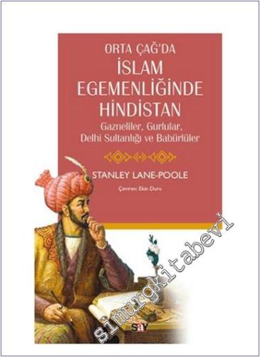 Orta Çağ'da İslam Egemenliğinde Hindistan : Gazneliler, Gurlular, Delhi Sultanlığı ve Babürlüler -        2025