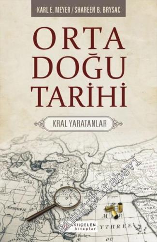 Orta Doğu Tarihi: Kral Yaratanlar -