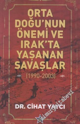 Orta Doğu'nun Önemi ve Irak'ta Yaşanan Savaşlar : 1990 - 2003 -        2019