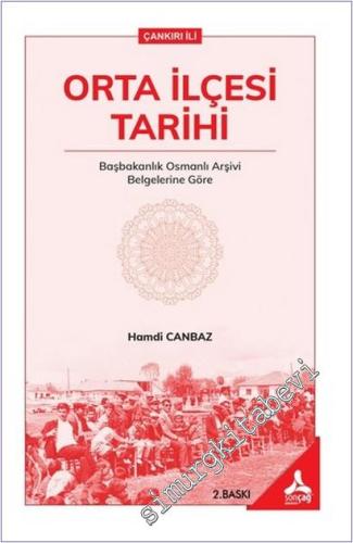 Orta İlçesi Tarihi - Çankırı İli : Başbakanlık Osmanlı Arşivi Belgelerine Göre -        2026
