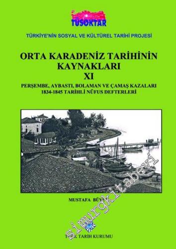 Orta Karadeniz Tarihinin Kaynakları 11 : Perşembe, Aybastı, Bolaman ve Çamaş Kazaları 1834 - 1845 Tarihli Nüfus Defterleri -