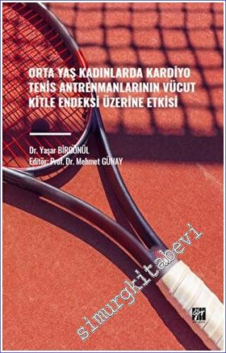 Orta Yaş Kadınlarda Kardiyo Tenis Antrenmanlarının Vücut Kitle Endeksi Üzerine Etkisi -        2023