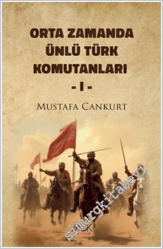 Orta Zamanda Ünlü Türk Komutanları 1 -        2025