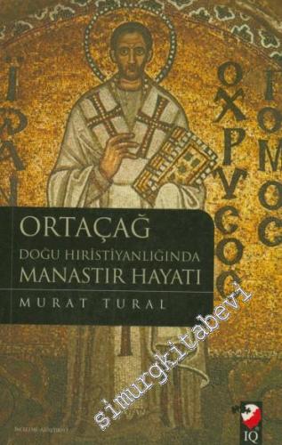 Ortaçağ Doğu Hıristiyanlığında Manastır Hayatı -
