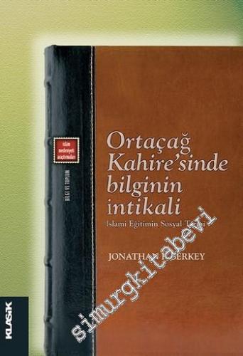 Ortaçağ Kahire'sinde Bilginin İntikali: İslami Eğitimin Sosyal Tarihi -