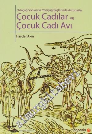 Ortaçağ Sonları ve Yeniçağ Başlarında Avrupa'da Çocuk Cadılar ve Çocuk Cadı Avı -