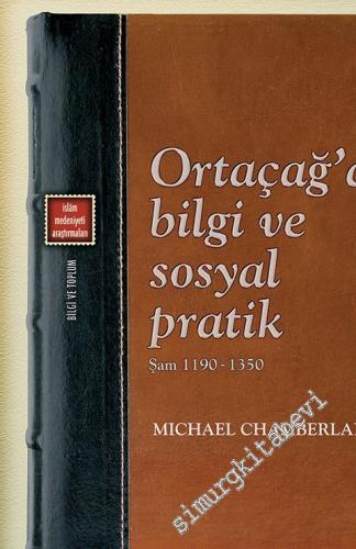 Ortaçağ'da Bilgi ve Sosyal Pratik: Şam 1190 - 1350 -