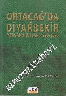 Ortaçağ'da Diyarbekir: Mervanoğulları 990 - 1085