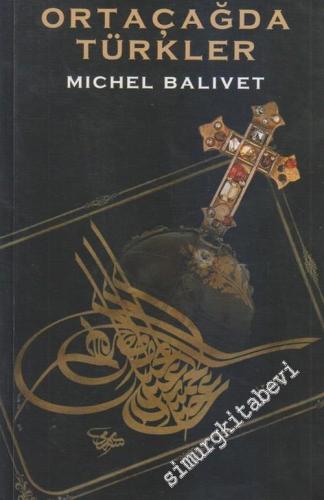 Ortaçağ'da Türkler, Haçlılardan Osmanlılara ( 11. - 15. Yüzyıllar )