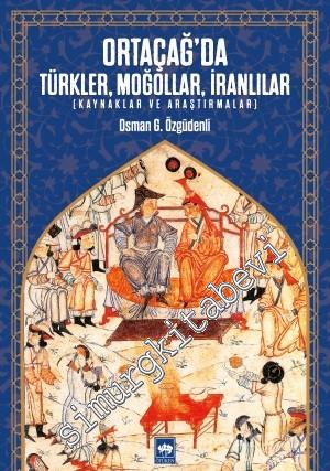 Ortaçağ'da Türkler Moğollar İranlılar - Kaynaklar ve Araştırmalar