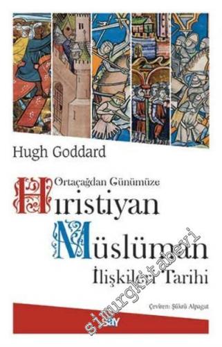 Ortaçağdan Günümüze Hıristiyan Müslüman İlişkileri Tarihi -