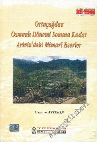 Ortaçağdan Osmanlı Dönemi Sonuna Kadar Artvin'deki Mimari Eserler
