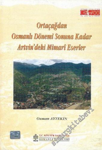 Ortaçağdan Osmanlı Dönemi Sonuna Kadar Artvin'deki Mimari Eserler -        1999