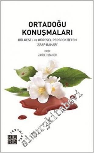 Ortadoğu Konuşmaları: Bölgesel ve Küresel Perspektiften "Arap Baharı" -