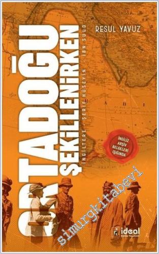 Ortadoğu Şekillenirken : İngiltere - Şerif Hüseyin - İbn Suud -        2020