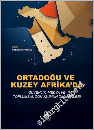 Ortadoğu ve Kuzey Afrika'da Güvenlik Medya ve Toplumsal Dönüşümün Dinamikleri -        2025