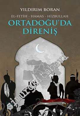 Ortadoğu'da Direniş: El-Fetih, Hamas, Hizbullah -