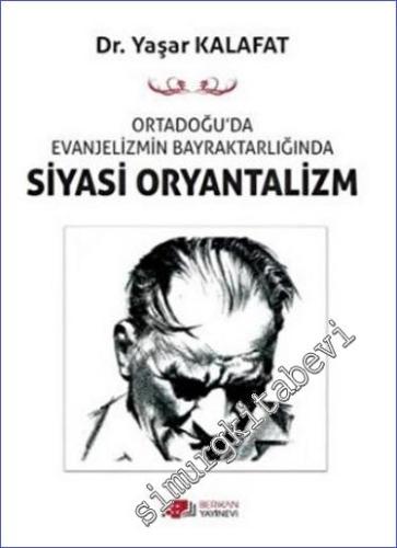 Ortadoğu'da Evanjelizmin Bayraktarlığında Siyasi Oryantalizm -        2022