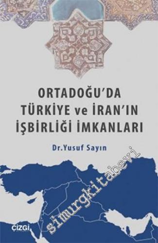 Ortadoğu'da Türkiye ve İran'ın İşbirliği İmkânları -