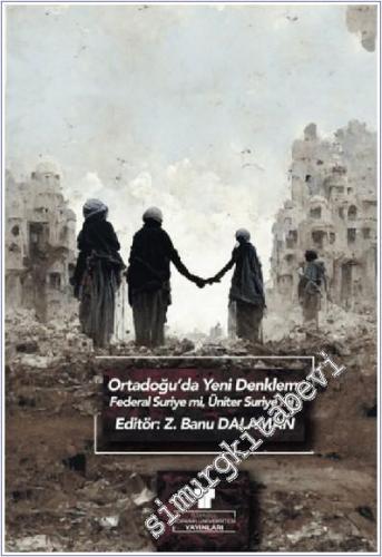 Ortadoğu'da Yeni Denklem: Federal Suriye mi, Üniter Suriye mi? -        2022